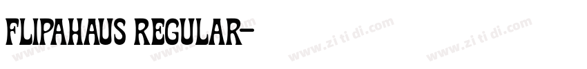 Flipahaus Regular字体转换 Flipahaus Regular字体转换